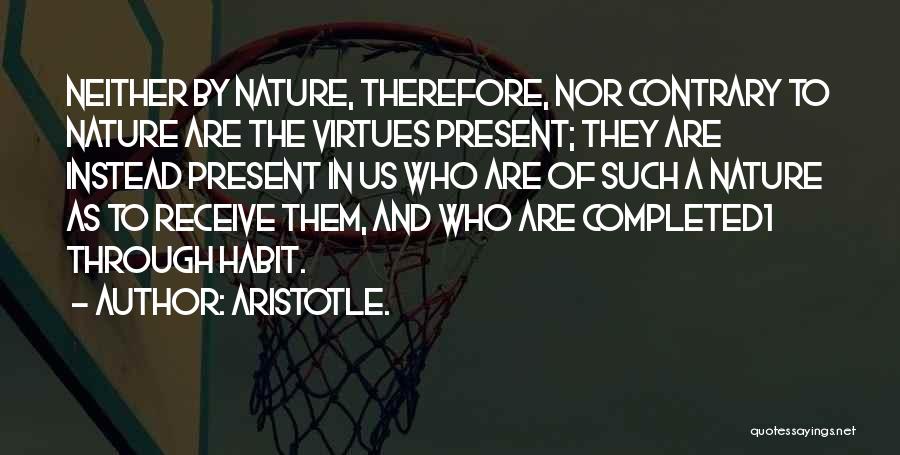 Aristotle Virtues Quotes By Aristotle.