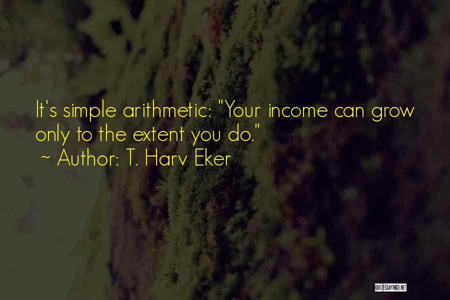 Arithmetic Quotes By T. Harv Eker