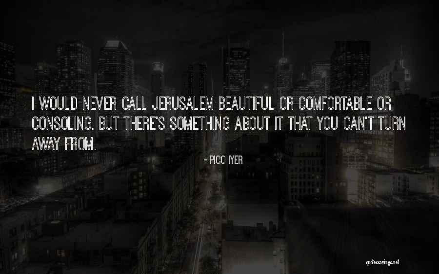 Ariyanna Edwards Quotes By Pico Iyer Ariyanna Edwards Quotes By Pico Iyer