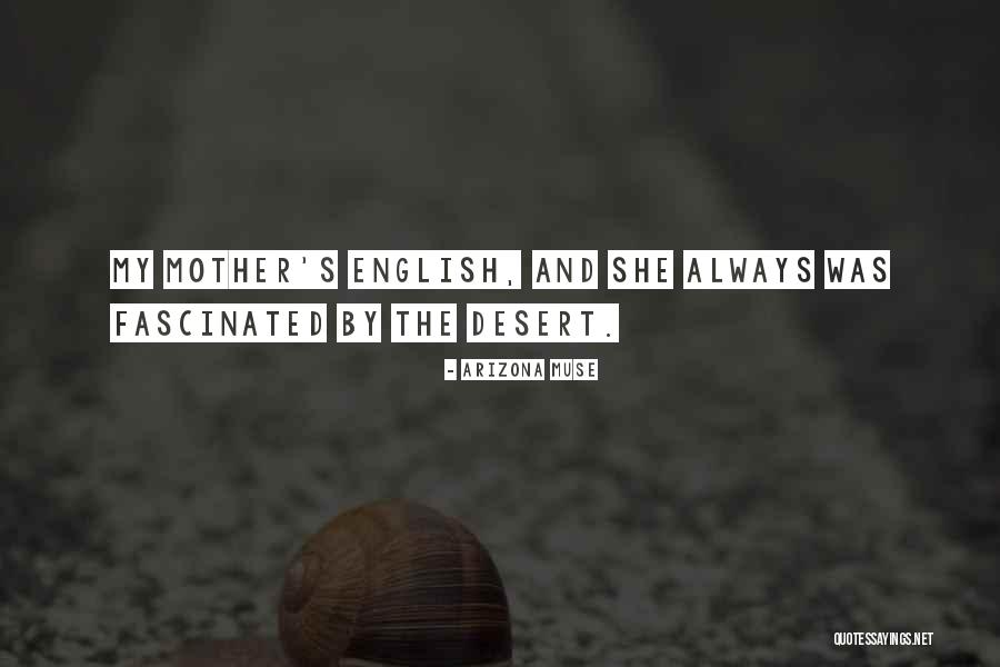 Arizona Desert Quotes By Arizona Muse Arizona Desert Quotes By Arizona Muse