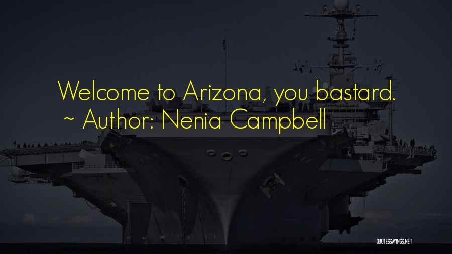 Arizona Quotes By Nenia Campbell