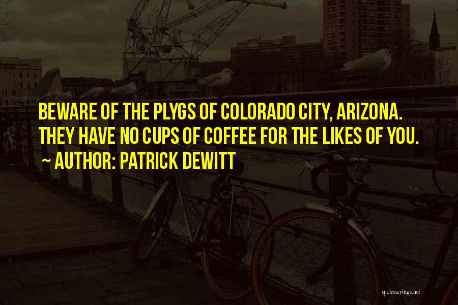 Arizona Quotes By Patrick DeWitt