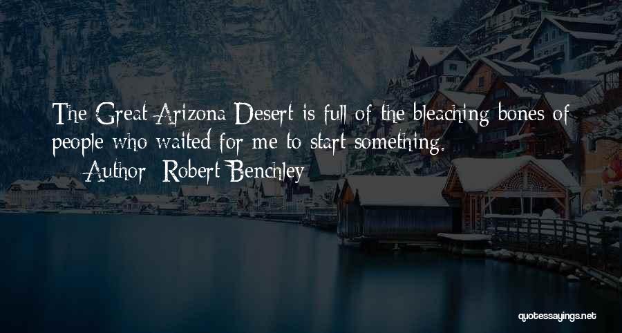 Arizona Quotes By Robert Benchley