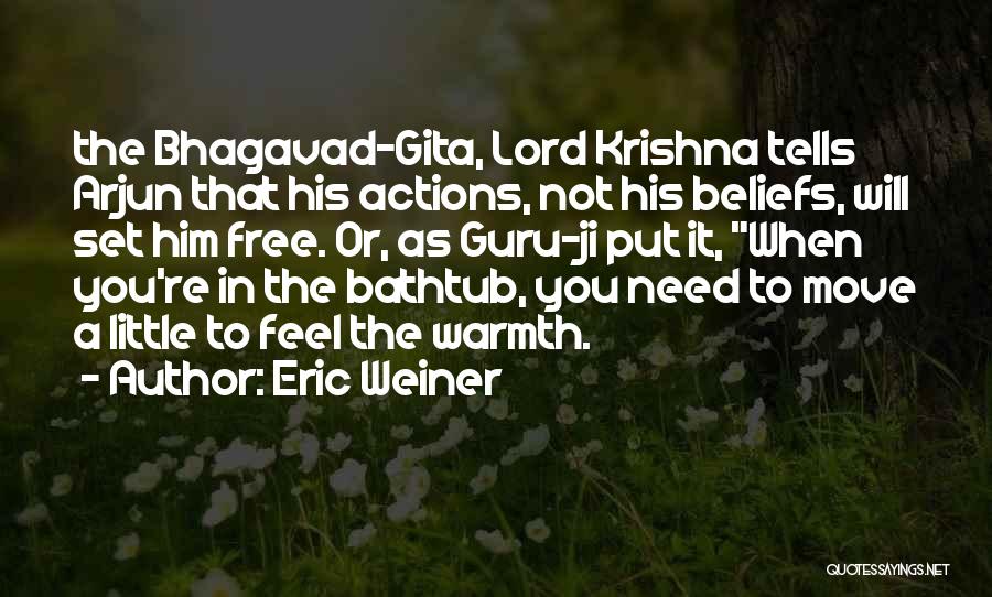 Arjun Quotes By Eric Weiner