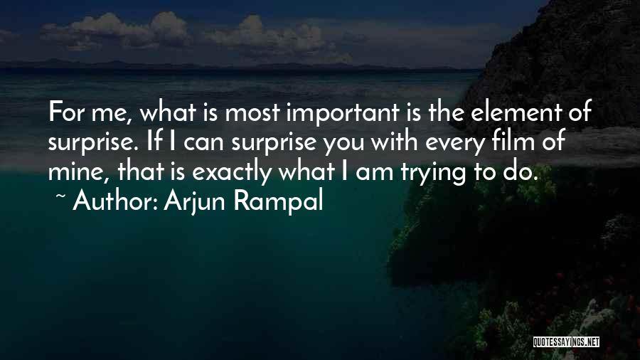 Arjun Rampal Quotes 1519535
