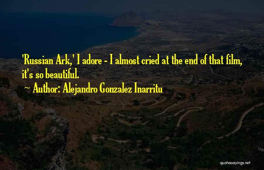 Ark Quotes By Alejandro Gonzalez Inarritu