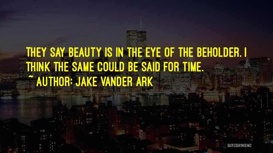 Ark Quotes By Jake Vander Ark
