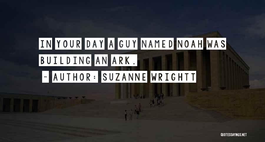 Ark Quotes By Suzanne Wrightt