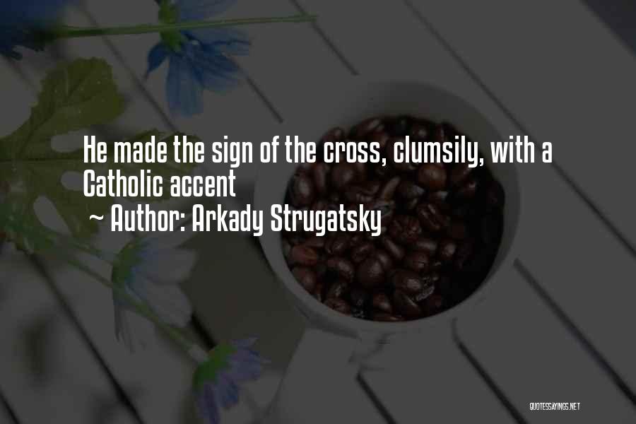 Arkady Strugatsky Quotes 1490412