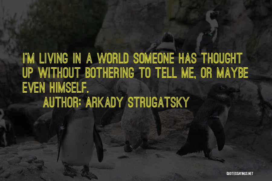 Arkady Strugatsky Quotes 1742529