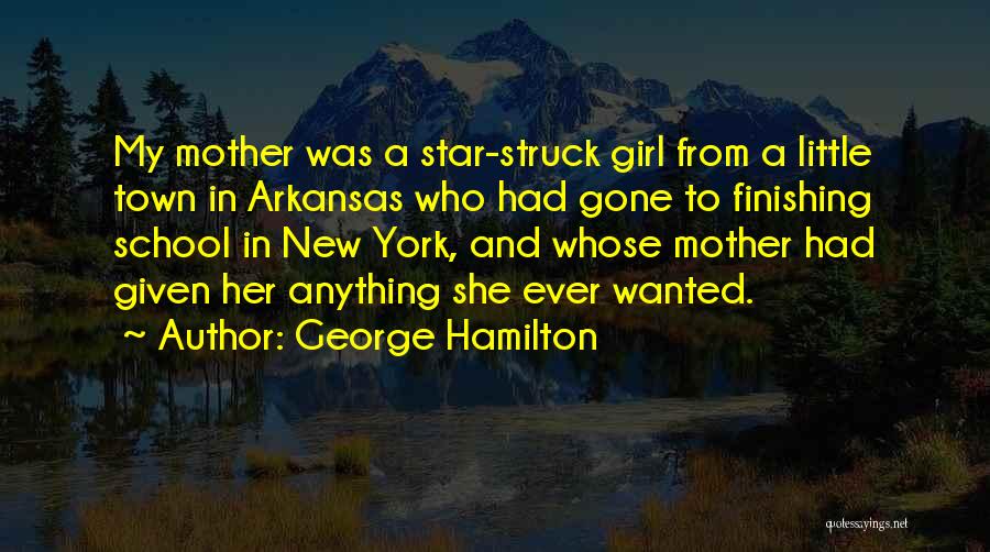 Arkansas Girl Quotes By George Hamilton