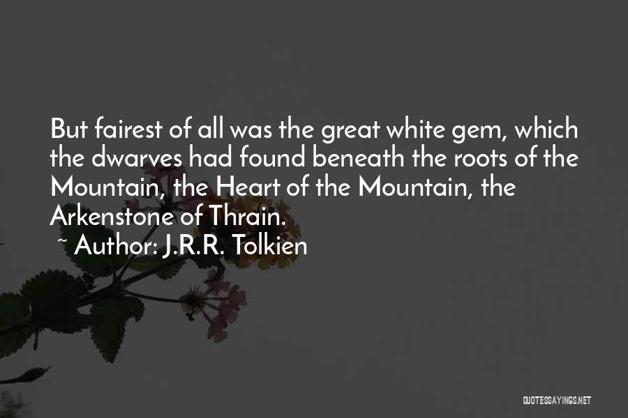 Arkenstone Quotes By J.R.R. Tolkien