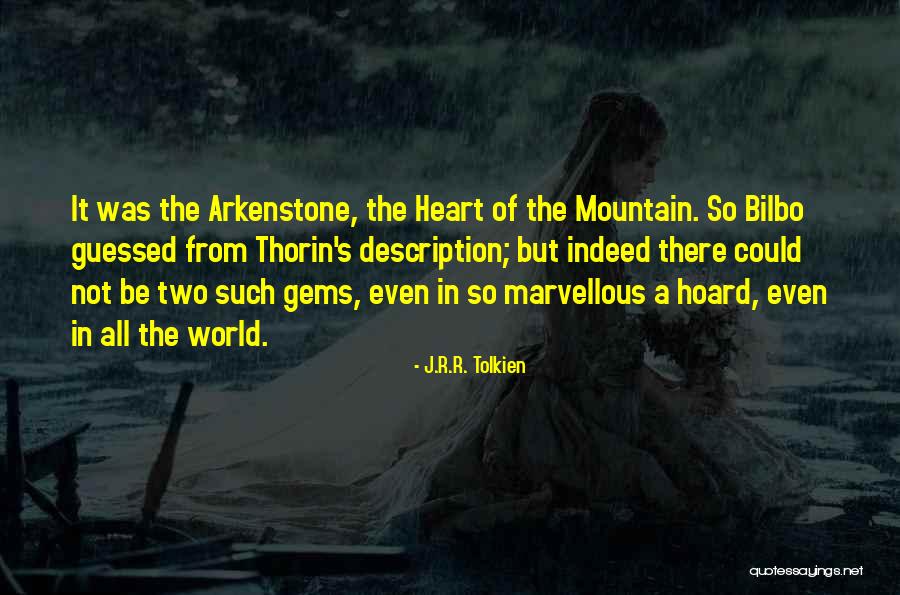 Arkenstone Quotes By J.R.R. Tolkien