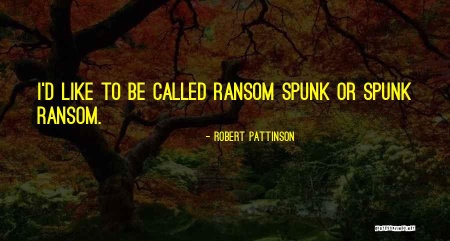 Arkwell Kathy Quotes By Robert Pattinson Arkwell Kathy Quotes By Robert Pattinson