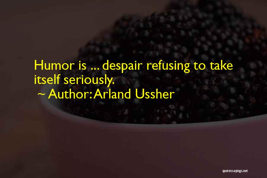 Arland Ussher Quotes 326721