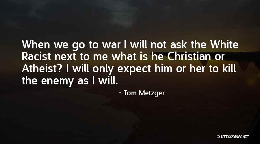 Arlatinmass Quotes By Tom Metzger Arlatinmass Quotes By Tom Metzger