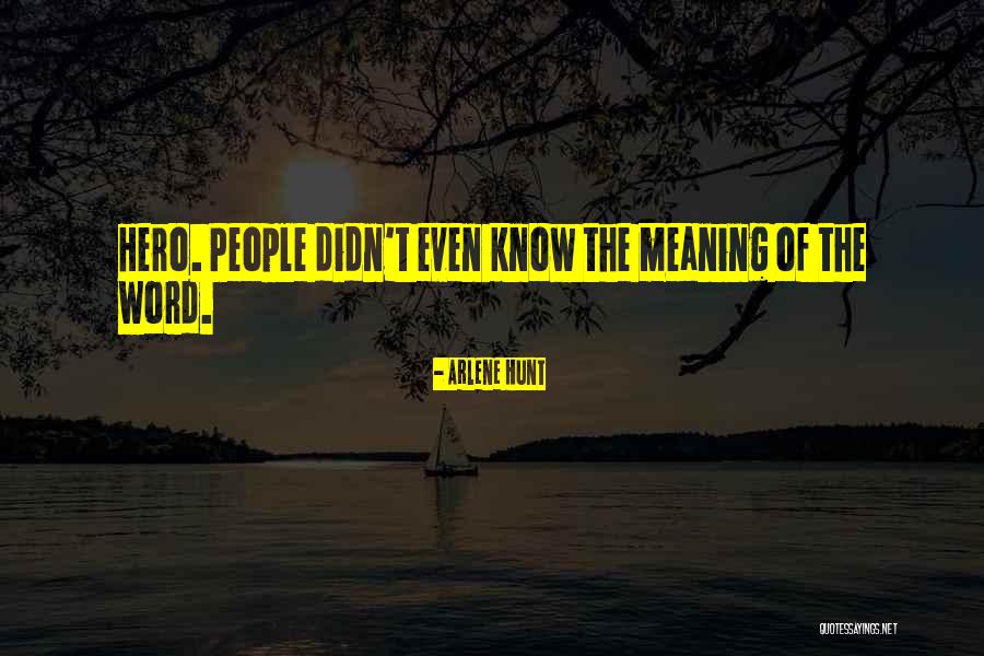 Arlene Quotes By Arlene Hunt Arlene Quotes By Arlene Hunt