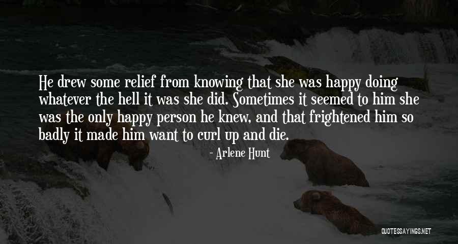 Arlene Quotes By Arlene Hunt Arlene Quotes By Arlene Hunt