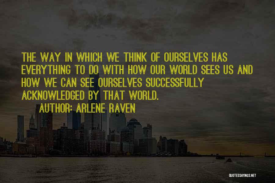 Arlene Raven Quotes 1568352