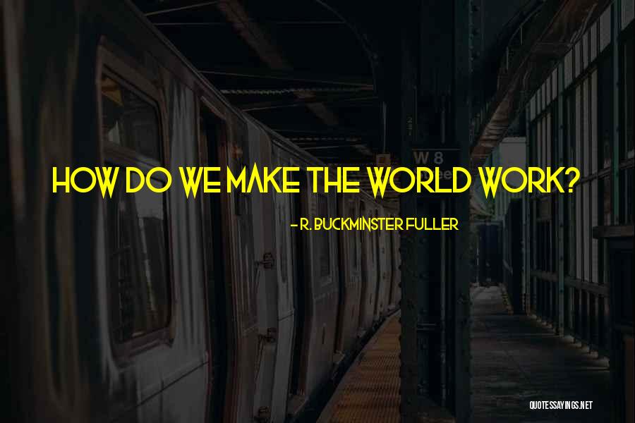 Arlennys Quotes By R. Buckminster Fuller Arlennys Quotes By R. Buckminster Fuller