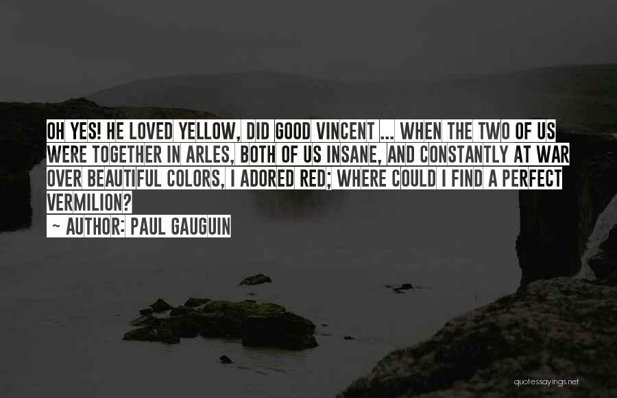 Arles Quotes By Paul Gauguin