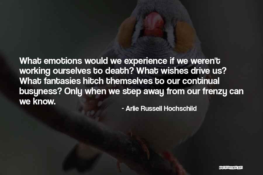 Arlie Hochschild Quotes By Arlie Russell Hochschild