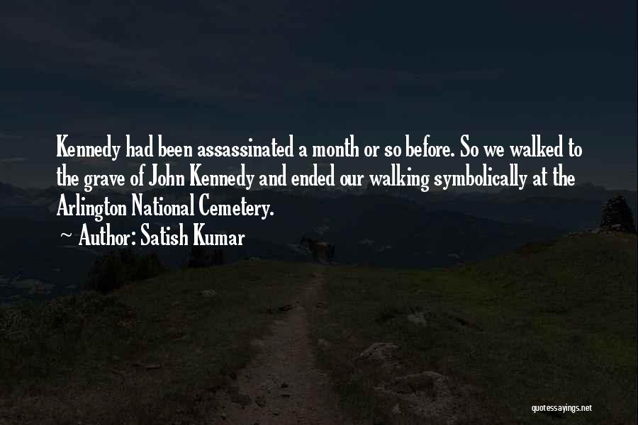 Arlington Cemetery Quotes By Satish Kumar