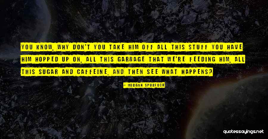Arlotto Quotes By Morgan Spurlock Arlotto Quotes By Morgan Spurlock