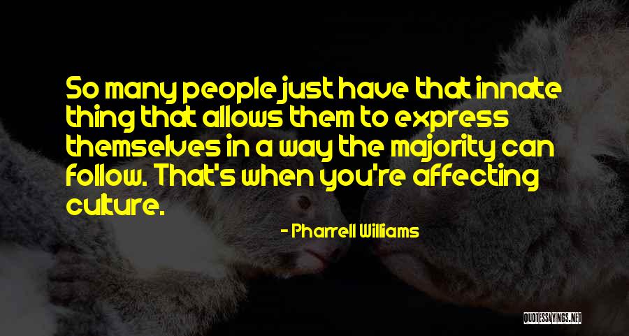 Arlyne Weiss Quotes By Pharrell Williams Arlyne Weiss Quotes By Pharrell Williams