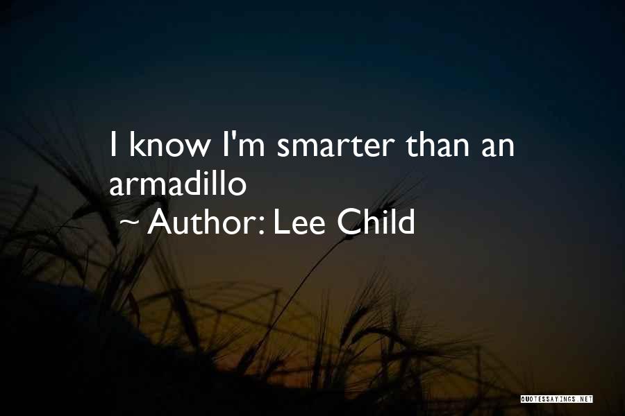 Armadillo Quotes By Lee Child