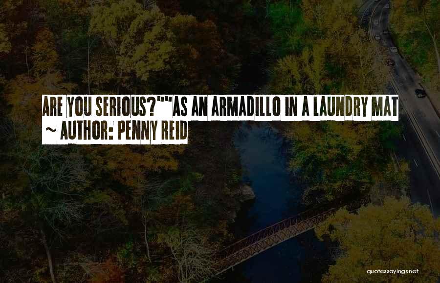 Armadillo Quotes By Penny Reid