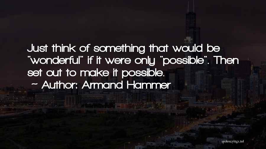 Armand Quotes By Armand Hammer