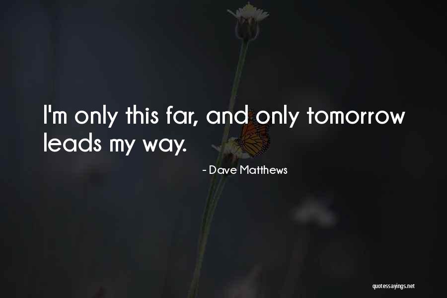 Armatus Administration Quotes By Dave Matthews
