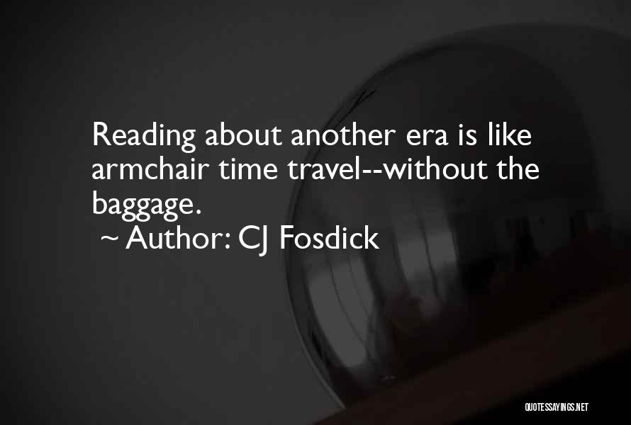 Armchair Travel Quotes By CJ Fosdick