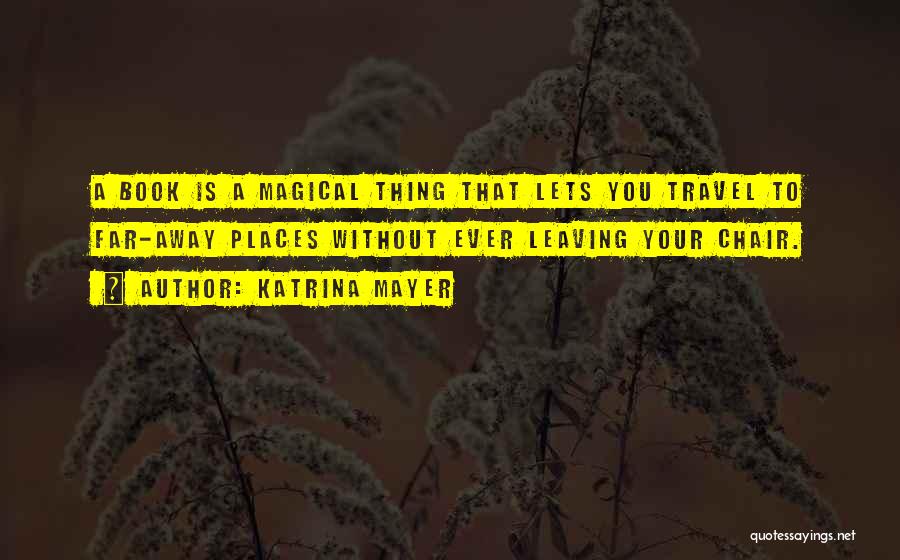 Armchair Travel Quotes By Katrina Mayer