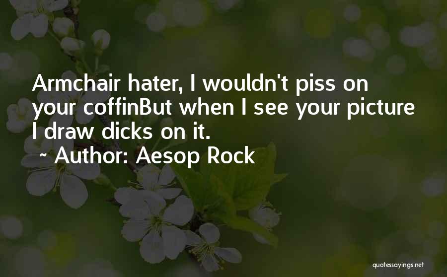 Armchairs Quotes By Aesop Rock