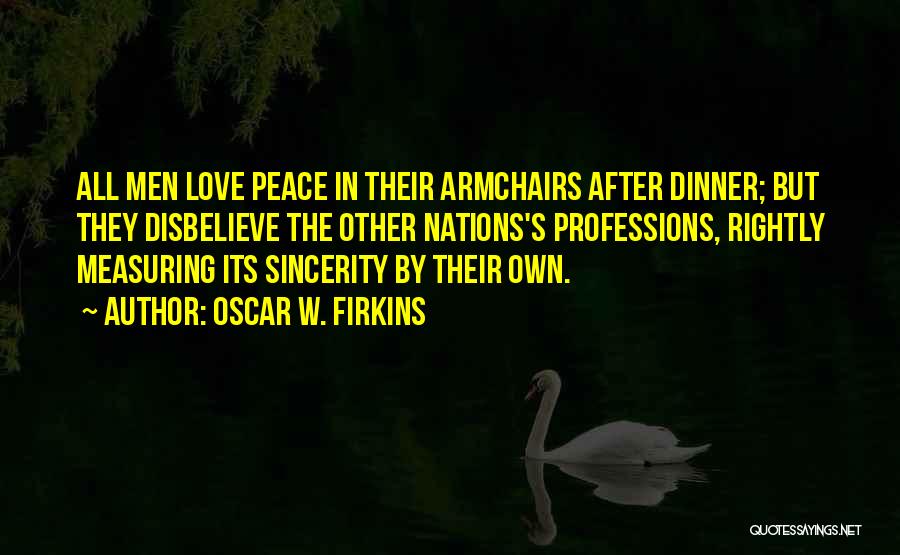 Armchairs Quotes By Oscar W. Firkins