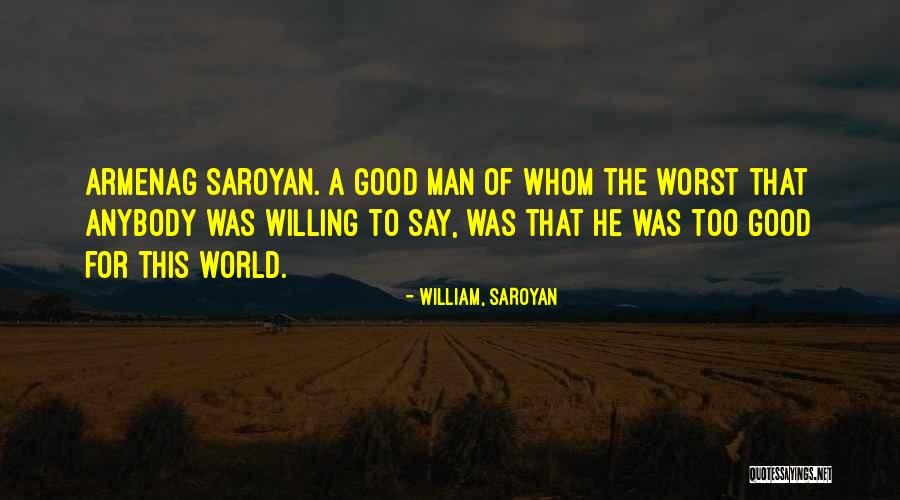 Armenag Quotes By William, Saroyan Armenag Quotes By William, Saroyan