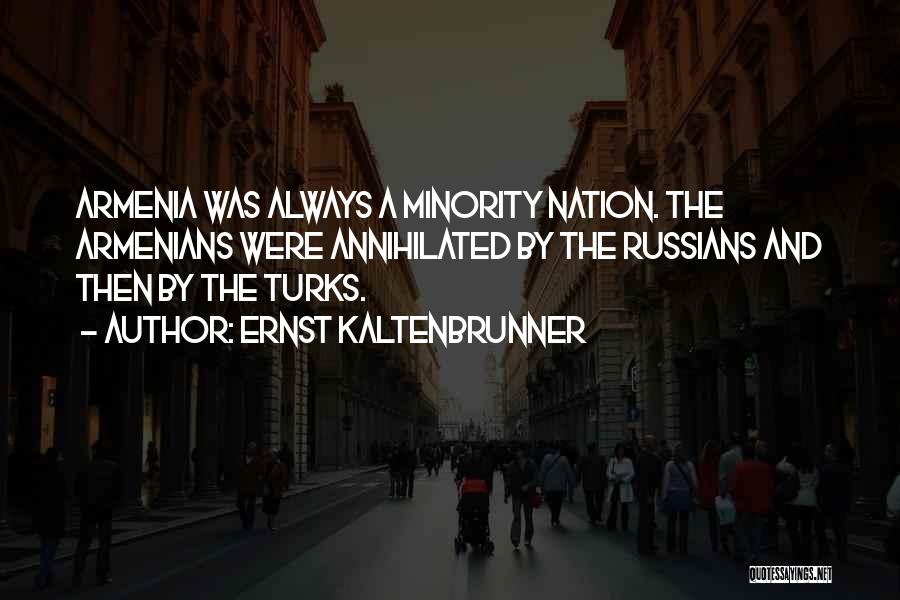 Armenia Quotes By Ernst Kaltenbrunner