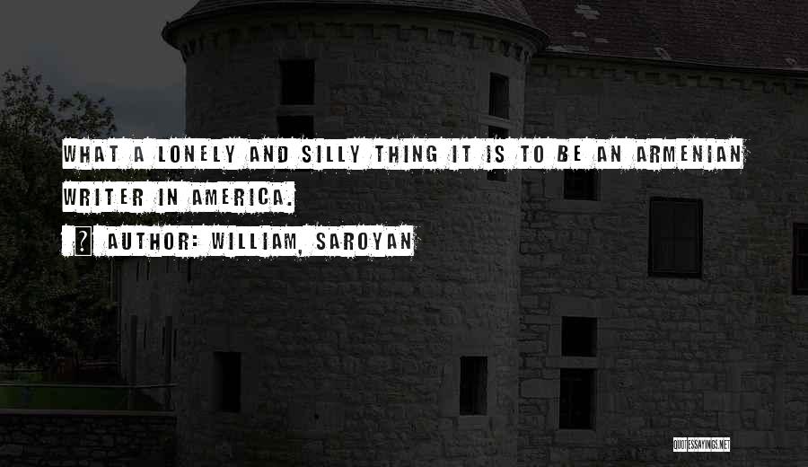 Armenian Quotes By William, Saroyan