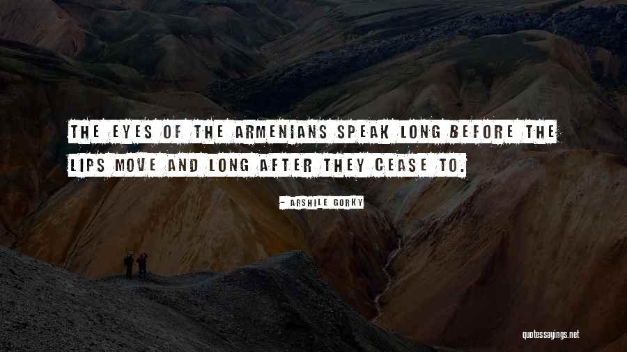 Armenians Quotes By Arshile Gorky