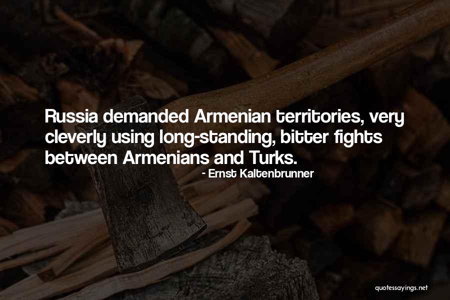 Armenians Quotes By Ernst Kaltenbrunner