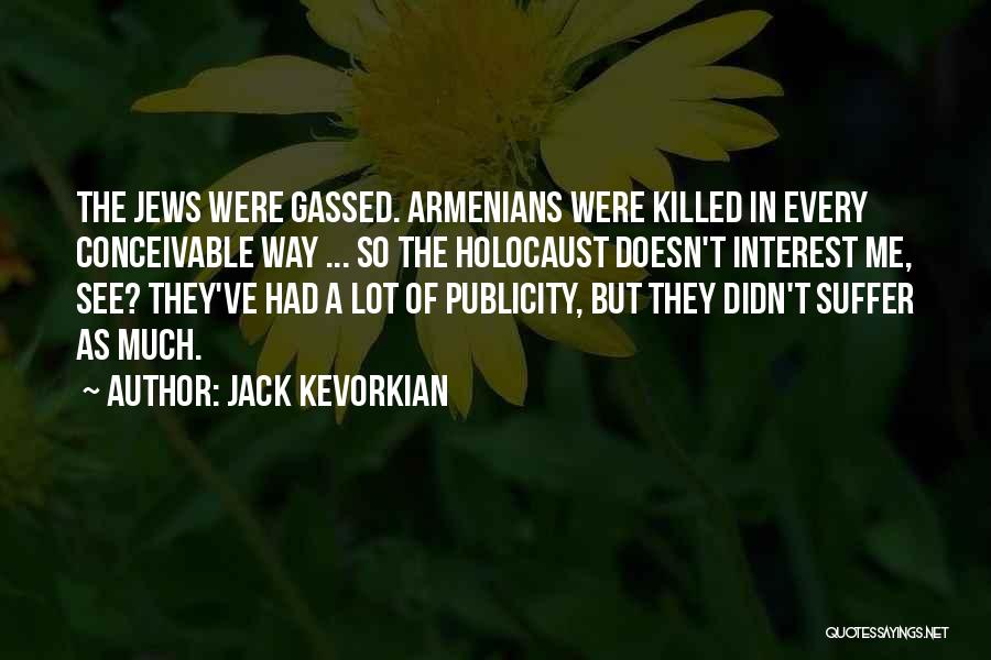 Armenians Quotes By Jack Kevorkian