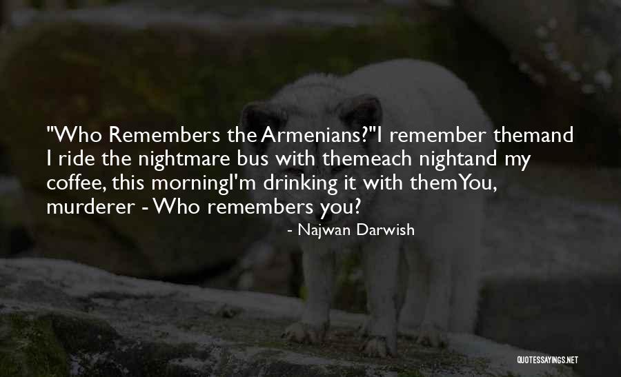 Armenians Quotes By Najwan Darwish