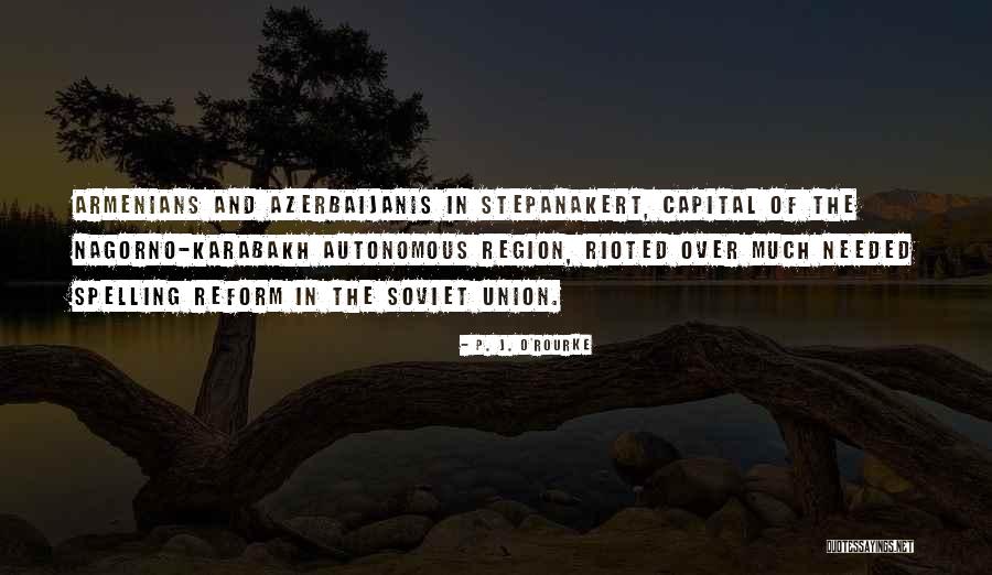 Armenians Quotes By P. J. O'Rourke Armenians Quotes By P. J. O'Rourke