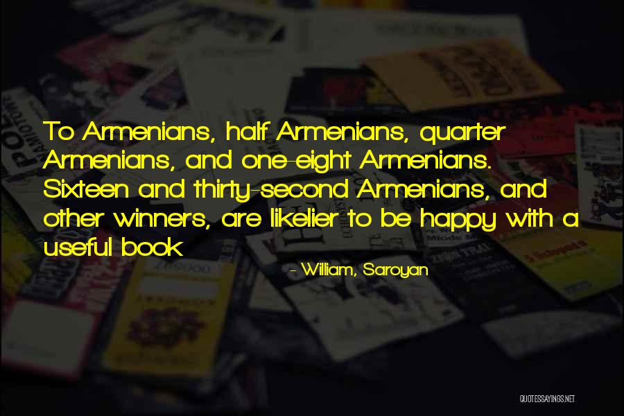 Armenians Quotes By William, Saroyan