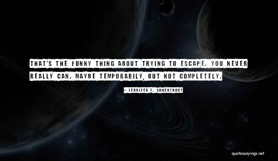 Armentrout Jennifer Quotes By Jennifer L. Armentrout Armentrout Jennifer Quotes By Jennifer L. Armentrout