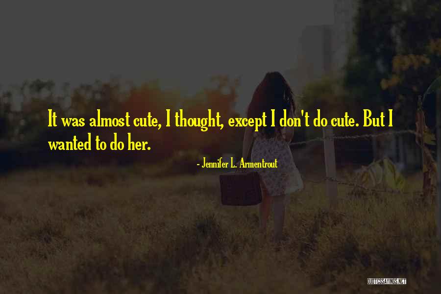 Armentrout Jennifer Quotes By Jennifer L. Armentrout Armentrout Jennifer Quotes By Jennifer L. Armentrout