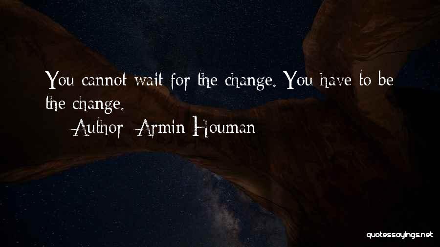 Armin Houman Quotes 1160268