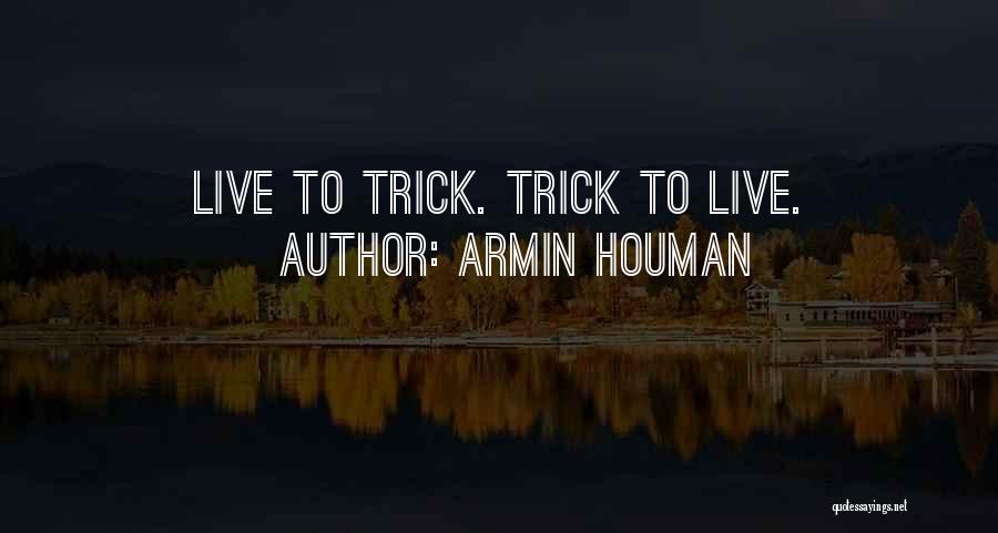 Armin Houman Quotes 579130